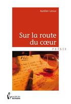 Couverture du livre « Sur la route du coeur » de Aurelien Leroux aux éditions Societe Des Ecrivains