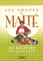 Couverture du livre « Les soupes de maite - 365 recettes pour quatre saisons » de Maïté aux éditions Michel Lafon