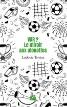 Couverture du livre « VAR ? le miroir aux alouettes » de Ludovic Teneze aux éditions Editions Du Panthéon