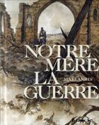 Couverture du livre « Notre Mère la Guerre : Intégrale Tomes 1 à 4 » de Kris et Mael et Collectif aux éditions Futuropolis