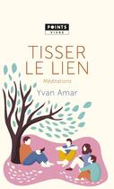 Couverture du livre « Tisser le lien ; méditations » de Yvan Amar aux éditions Points