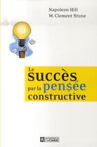 Couverture du livre « Le succès par la pensée constructive » de Napoleon Hill aux éditions Editions De L'homme