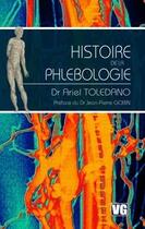 Couverture du livre « HISTOIRE DE LA PHLEBOLOGIE » de A. Toledano aux éditions Vernazobres Grego