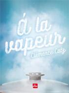 Couverture du livre « À la vapeur » de Clemence Catz aux éditions La Plage