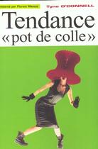 Couverture du livre « Tendance Pot De Colle » de Tyne O'Connel aux éditions Rocher