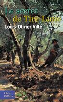 Couverture du livre « Le secret de Tire-Lune » de Louis-Olivier Vitte aux éditions Libra Diffusio