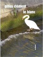 Couverture du livre « Le blanc » de Gilles Clement aux éditions Sens Et Tonka
