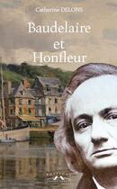 Couverture du livre « Baudelaire et Honfleur » de Catherine Delons aux éditions Charles Corlet