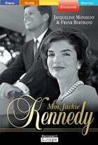 Couverture du livre « Moi, Jackie Kennedy » de Jacqueline Monsigny et Franck Bertrand aux éditions Editions De La Loupe