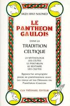 Couverture du livre « Le panthéon gaulois dans la tradition celtique » de Arzh Bro Naoned aux éditions Guy Trédaniel