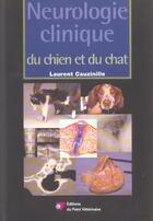 Couverture du livre « Neurologie clinique du chien et du chat » de Laurent Cauzinille aux éditions Le Point Veterinaire