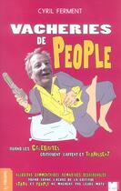 Couverture du livre « Vacheries de people quand les celebrites critiquent, gaffent et trahissent » de Cyril Ferment aux éditions Felin