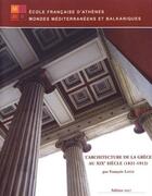 Couverture du livre « L'architecture de la Grèce au XIXe siècle (1821-1912) » de Francois Loyer aux éditions Ecole Francaise D'athenes