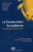 Couverture du livre « La construction européenne ; entre idées reçues et faux-semblants » de  aux éditions Pulg