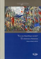 Couverture du livre « Vers une république sociale ? un itinéraire d'historien » de Yannick Marec aux éditions Pu De Rouen