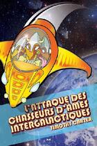 Couverture du livre « L'attaque des chasseurs d'âmes intergalactiques » de Timothy Carter aux éditions Ada