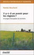 Couverture du livre « Y a-t-il un avenir pour les régions ? » de Romeo Bouchard aux éditions Ecosociete
