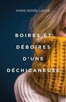 Couverture du livre « Boires et déboires d'une déchicaneuse » de Marie-Renee Lavoie aux éditions Xyz