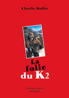 Couverture du livre « La folie du K2 » de Charlie Buffet aux éditions Guerin