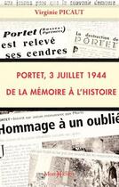 Couverture du livre « Portet, 3 juillet 1944 ; de la mémoire à l'histoire » de Virginie Picaut aux éditions Monhelios