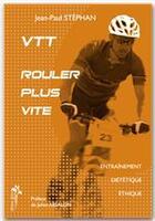 Couverture du livre « VTT ; rouler plus vite » de Jean-Paul Stephan aux éditions Editions Desiris