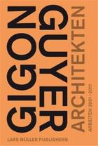 Couverture du livre « Gigon/guyer architects works and projects 2001-2011 » de Mack Gerhard aux éditions Lars Muller