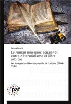 Couverture du livre « Le roman neo-grec espagnol: entre determinisme et libre arbitre » de Duarte-S aux éditions Presses Academiques Francophones