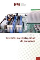 Couverture du livre « Exercices en electronique de puissance » de Bachir Belmadani aux éditions Editions Universitaires Europeennes