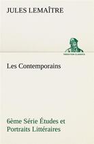 Couverture du livre « Les contemporains, 6eme serie etudes et portraits litteraires » de Jules Lemaître aux éditions Tredition