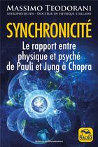 Couverture du livre « Synchronicité : le rapport entre physique et psyché de Pauli et Jung à Chopra (3e édition) » de Massimo Teodorani aux éditions Macro Editions