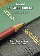 Couverture du livre « Jésus et Muhammad : entre la révélation et la superstition » de Vladimir Smirnov aux éditions Verone
