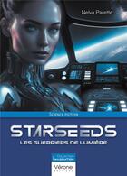 Couverture du livre « Starseeds : Les Guerriers de Lumière » de Nelva Parette aux éditions Verone