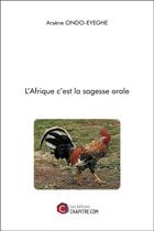 Couverture du livre « L'afrique c'est la sagesse orale » de Arsene Ondo Eyeghe aux éditions Chapitre.com