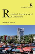 Couverture du livre « Revisiter le logement social à la Réunion » de Fabiene Gay Jacob Vial aux éditions Ateliers Henry Dougier