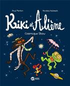 Couverture du livre « Kiki et Aliène Tome 6 : cosmique show » de Paul Martin et Nicolas Hubesch aux éditions Bd Kids