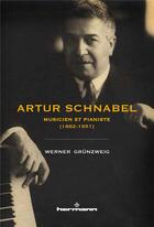 Couverture du livre « Artur Schnabel ; une biographie » de Werner Grunzweig aux éditions Hermann