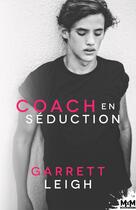 Couverture du livre « Coach en séduction » de Garrett Leigh aux éditions Mxm Bookmark