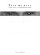 Couverture du livre « Dans ses yeux : l'histoire d'une vie qui lui semblait pourtant si ordinaire » de Sandra Barberot aux éditions Librinova