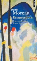 Couverture du livre « Résurrections : traverser les nuits de nos vies » de Denis Moreau aux éditions Points