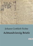 Couverture du livre « Achtundvierzig Briefe » de Johann Gottlieb Fichte aux éditions Culturea