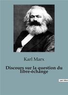 Couverture du livre « Discours sur la question du libre-échange » de Karl Marx aux éditions Shs Editions