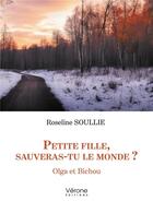 Couverture du livre « Petite fille, sauveras-tu le monde ? Olga et Bichou » de Roseline Soullie aux éditions Verone