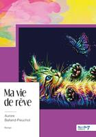 Couverture du livre « Ma vie de rêve » de Aurore Balland-Pieuchot aux éditions Nombre 7