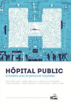 Couverture du livre « Hôpital public ; entretiens avec le personnel hospitalier » de  aux éditions Vide Cocagne