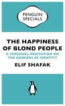 Couverture du livre « The Happiness of Blond People (Penguin Specials) » de Elif Shafak aux éditions Penguin Books Ltd Digital