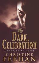 Couverture du livre « Dark Celebration » de Christine Feehan aux éditions Little Brown Book Group Digital