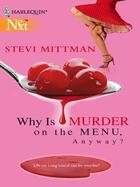 Couverture du livre « Why Is Murder on the Menu, Anyway? (Mills & Boon M&B) » de Mittman Stevi aux éditions Mills & Boon Series