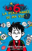 Couverture du livre « La 6e, la pire année de ma vie ! » de James Patterson et Chris Tebbetts aux éditions Le Livre De Poche Jeunesse