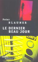 Couverture du livre « Le dernier beau jour » de Peter Blauner aux éditions Seuil