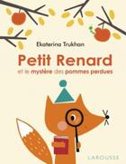 Couverture du livre « Petit renard et le mystère des pommes perdues » de Ekaterina Trukhan aux éditions Larousse
